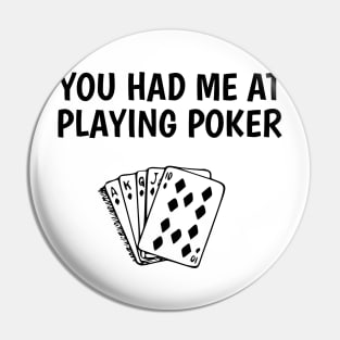 you had me at playing poker Pin