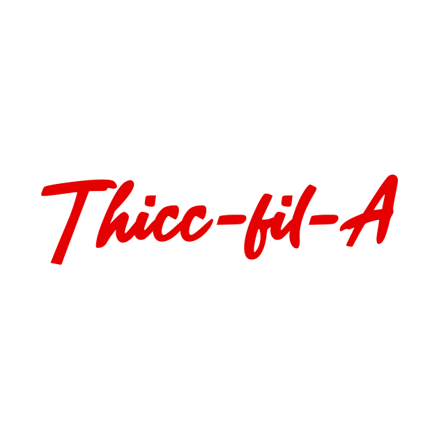 Thicc-Fil-A T Shirt Funny Chic Fil A Gym Buff Thick Working Out Humor by artbooming