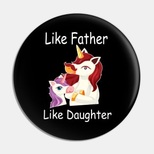 Like Father Like Daughter Unicorn funny gift father's day Pin