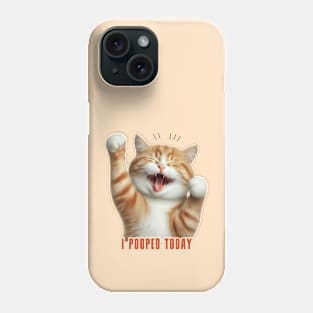 I Pooped Today // Funny Cat V2 Phone Case