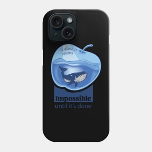 It always seems impossible until its done Phone Case