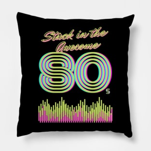 Stuck in the AWESOME 80's Pillow