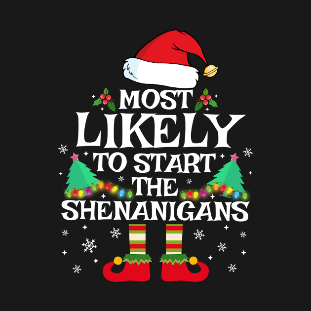 Most Likely To Start The Shenanigans Funny Family Christmas by TheMjProduction