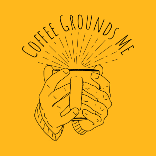 Coffee Grounds Me T-Shirt