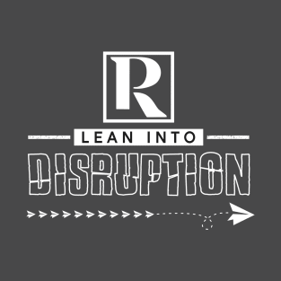 Lean into Disruption T-Shirt