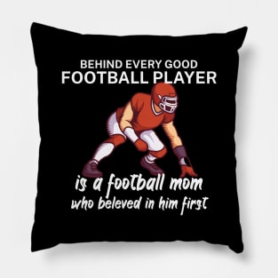 Behind every good football player is a football mom Pillow