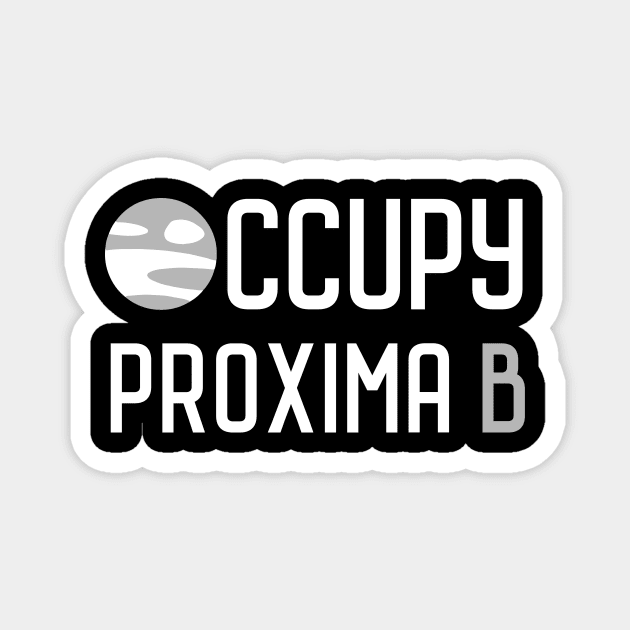 Occupy Proxima B Magnet by dumbshirts
