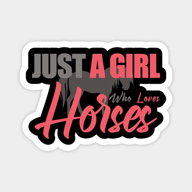 JUST A GIRL WHO LOVES HORSES Magnet by bluesea33