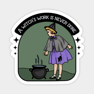 A Witch's Work Is Never Done Magnet