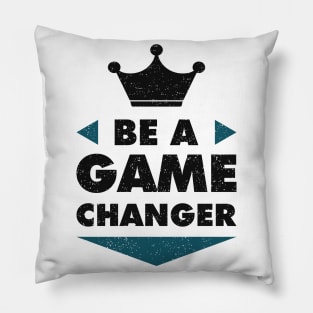 Be A Game Changer Positive Saying Motivation Pillow