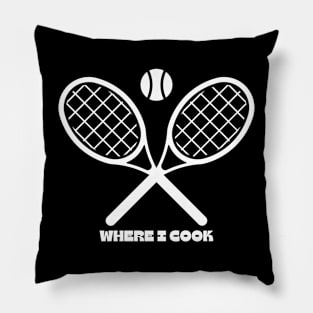 Tennis; where I cook. Pillow