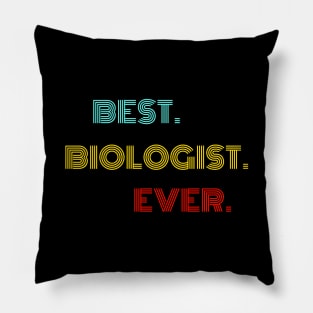 Best Biologist Ever - Nice Birthday Gift Idea Pillow