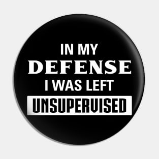 Funny Defense I Was Left Unsupervised Aesthetics Pin