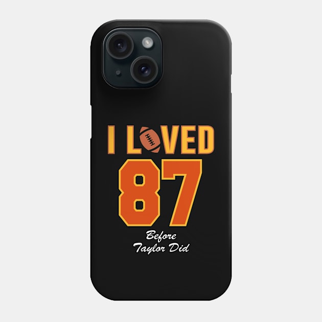 I Loved 87 Before She Did Phone Case by Sunoria