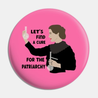 Let's Find a Cure For The Patriarchy Pin