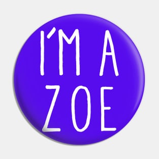 I'm A Zoe Pin