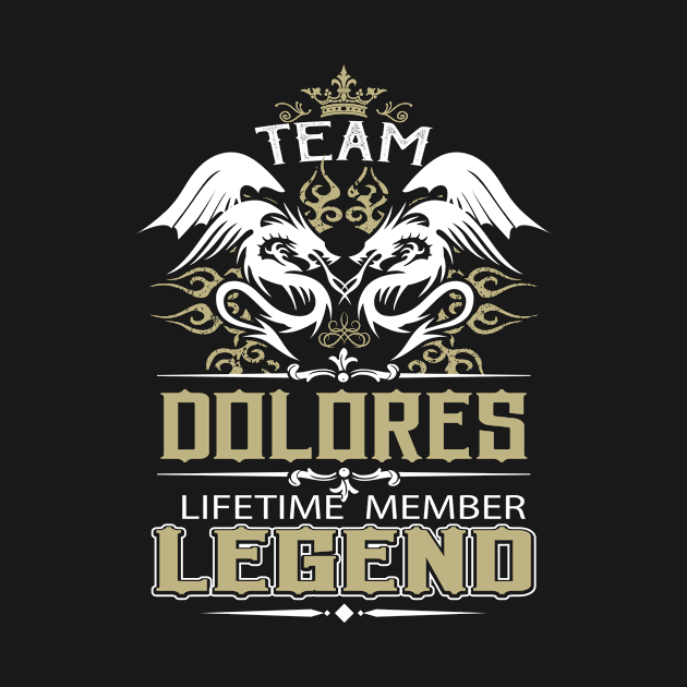 Dolores Name T Shirt -  Team Dolores Lifetime Member Legend Name Gift Item Tee by yalytkinyq