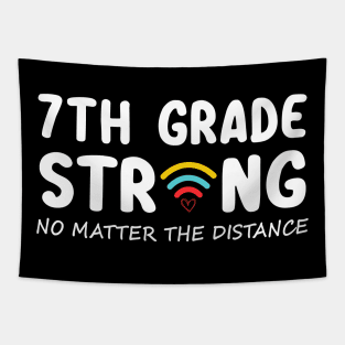 7th Grade Strong No Matter Wifi The Distance Shirt Funny Back To School Gift Tapestry