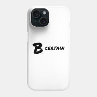 B Certain Phone Case