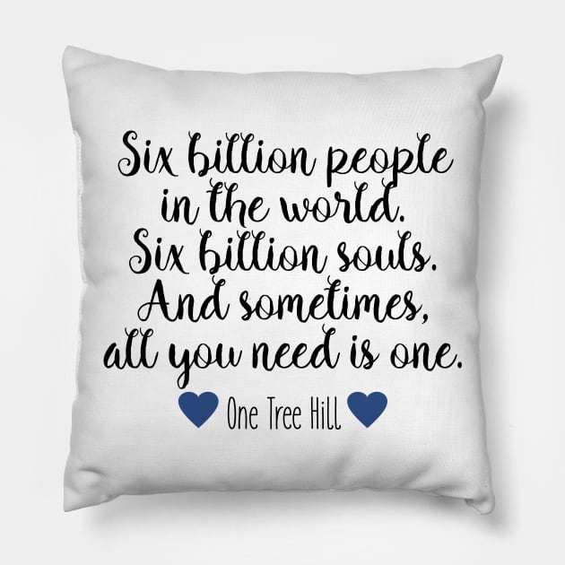 One Tree Hill - Six billion people Pillow by qpdesignco