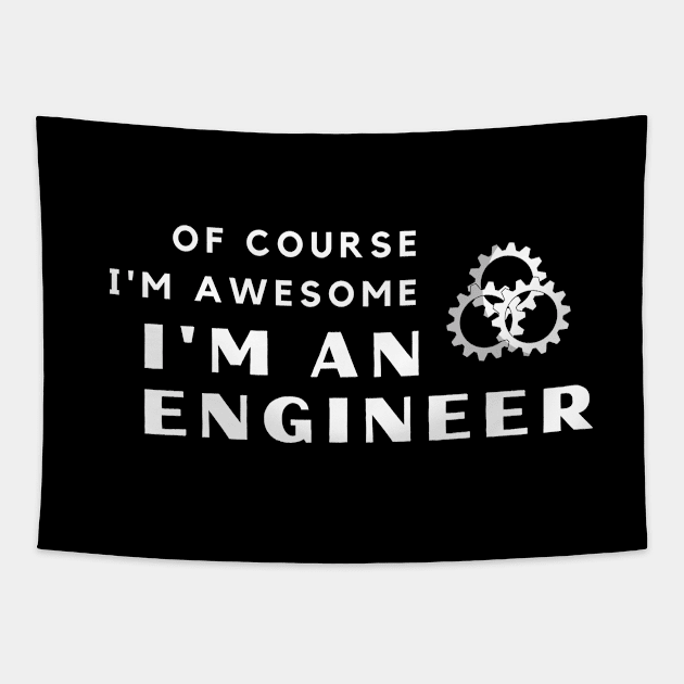 Of Course I'm Awesome, I'm An Engineer Tapestry by PRiley