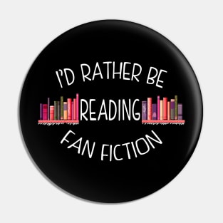 I'd Rather Be Reading Fan Fiction Pin