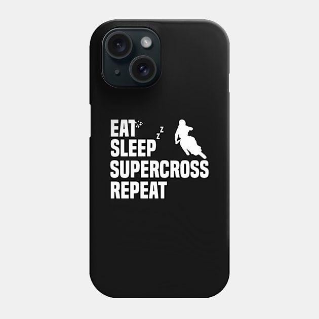 Eat Sleep Supercross Repeat Motorcycle Lover Dirt Bike Fan Phone Case by sBag-Designs