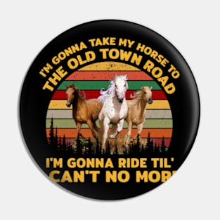 I'M GONNA RIDE TIL' I CAN'T NO MORE VINTAGE Pin