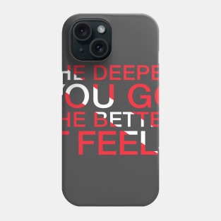 The Deeper You Go... Phone Case