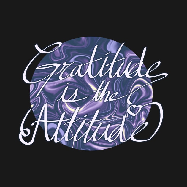 Gratitude is the Attitude by CheeryCola