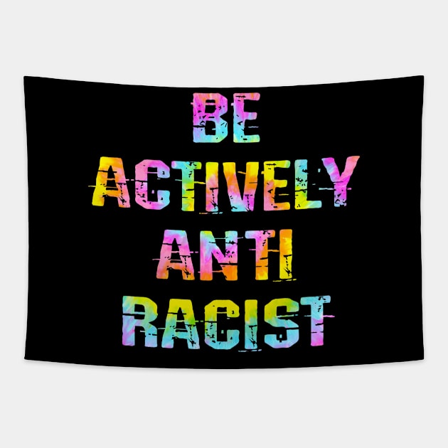 Be actively anti-racist. Silence is betrayal, consent. Do not be silent. Systemic racism. End police brutality. Black lives matter. Stop racial hate. Speak up. Tie dye graphic Tapestry by IvyArtistic