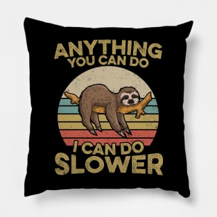 Anything You Can Do I Can Do Slower Sloth Lover Pillow