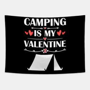 Camping Is My Valentine T-Shirt Funny Humor Fans Tapestry