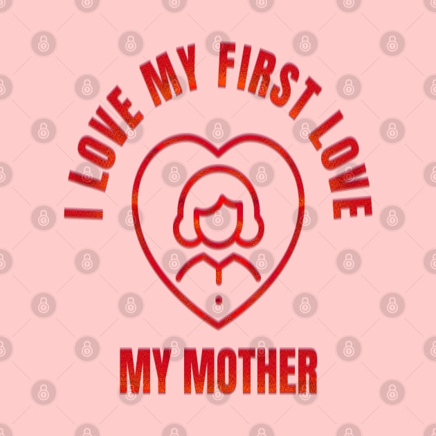 I LOVE MY MOTHER by ak3shay