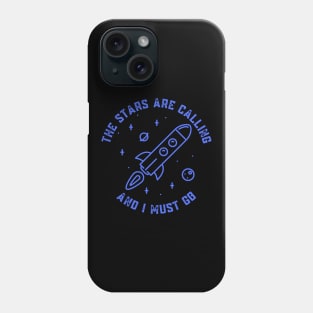 The Stars Are Calling and I Must Go Astronomy Lovers Gift Phone Case