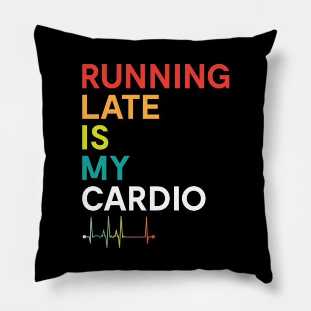 Running Late is my Cardio Funny Fitness Colorful Pillow by mstory