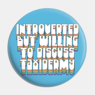 Introverted But Willing To Discuss Taxidermy Pin