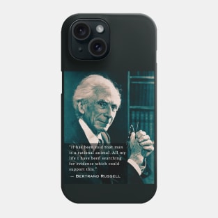 Bertrand Russell quote:  It has been said that man is a rational animal... Phone Case