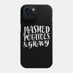 Mashed Potatoes and Gravy Thanksgiving & Christmas Food - White Text Phone Case