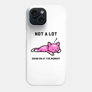 Not a lot Going On at the Moment Cat Phone Case