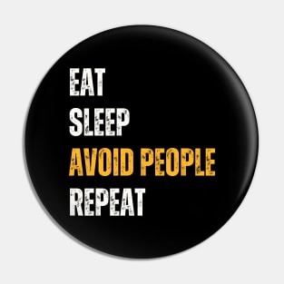 Introvert Funny - Eat Sleep Avoid People Repeat Pin