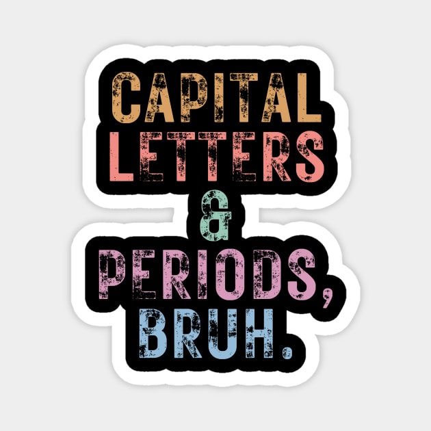 Capital Letters And Periods Bruh Magnet by undrbolink