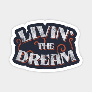 Livin' The Dream // Vintage Distressed Style Magnet