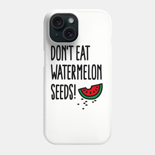 Don't eat watermelon seeds Phone Case by LaundryFactory