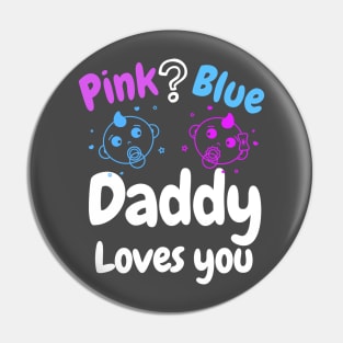 Pink or Blue? Daddy Loves you! Pin