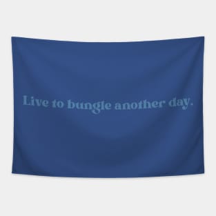 Live to bungle Tapestry