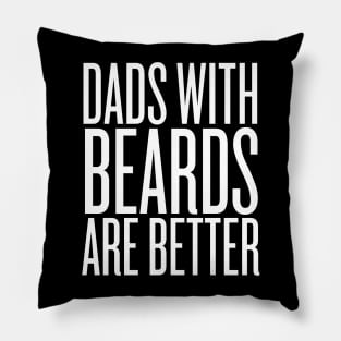 Dads With Beards Are Better Pillow