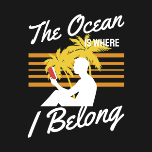 The Ocean is Where I Belong T-Shirt