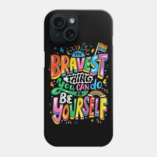 Bravest Thing Phone Case