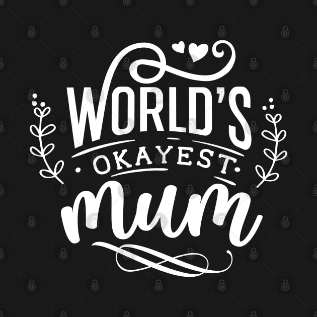 Worlds okayest mum for mothers day by Dylante